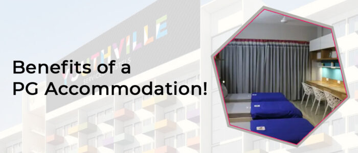 7 Benefits of a PG Accommodation!