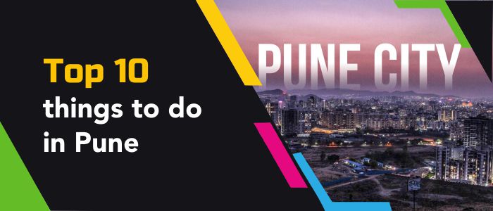 Top 10 things to do in Pune